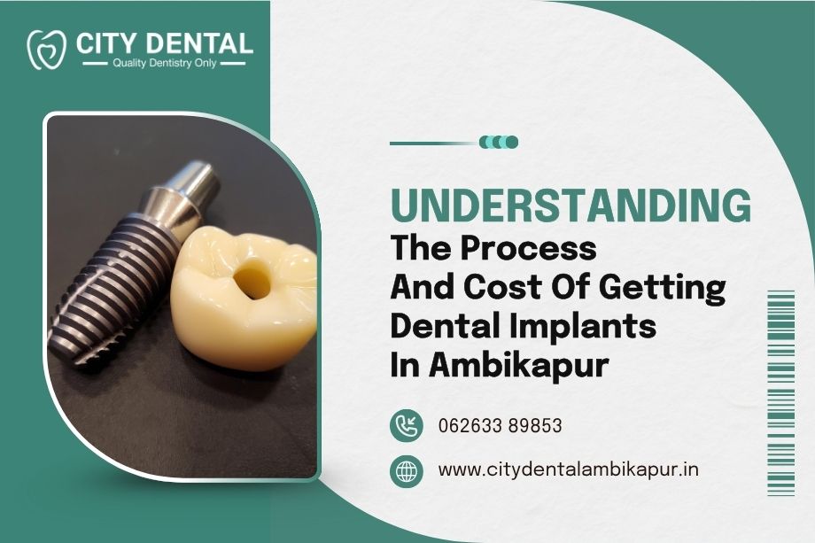 understanding-the-process-and-cost-of-getting-dental-implants-in-ambikapur